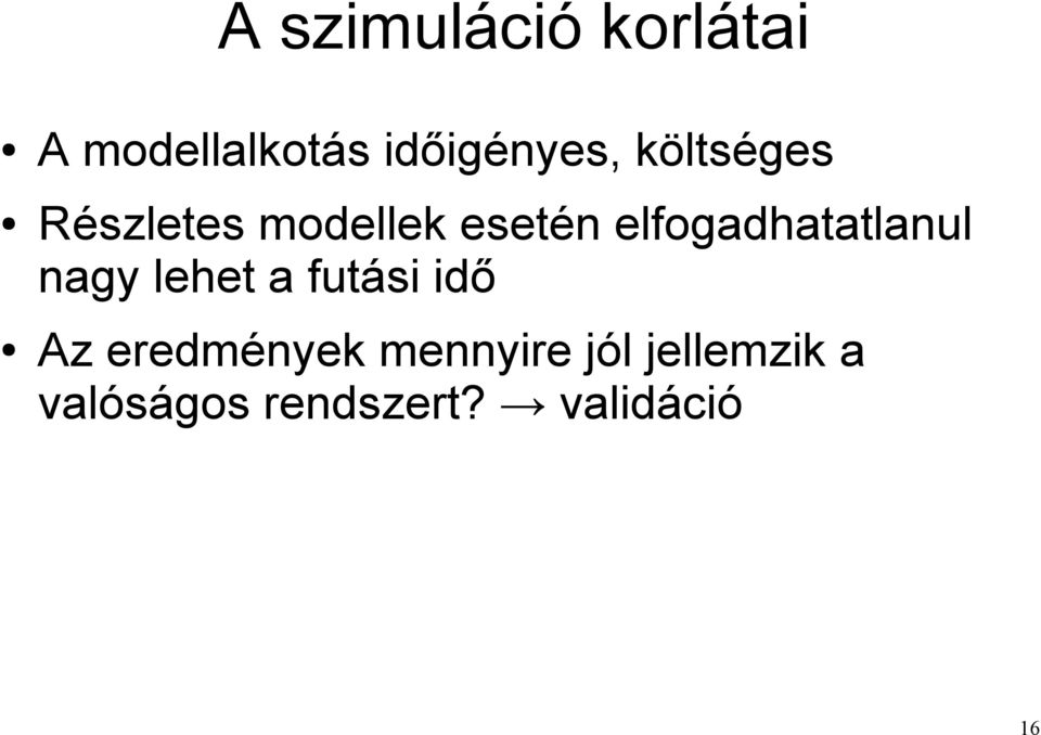 elfogadhatatlanul nagy lehet a futási idő Az