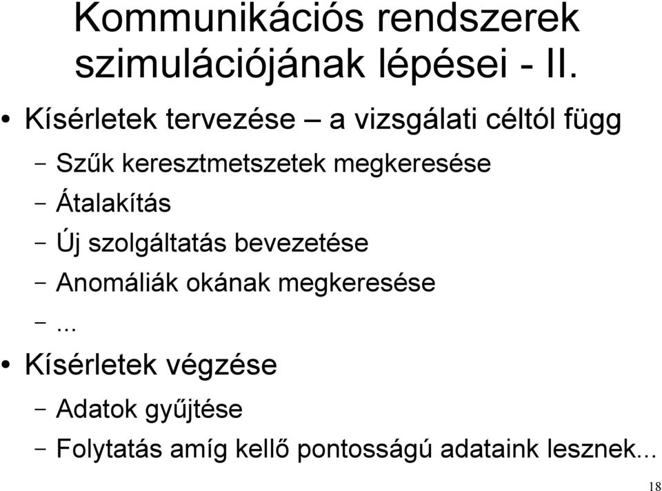 megkeresése Átalakítás Új szolgáltatás bevezetése Anomáliák okának