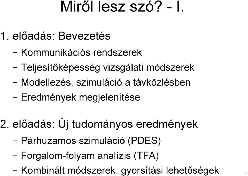 módszerek Modellezés, szimuláció a távközlésben Eredmények megjelenítése 2.