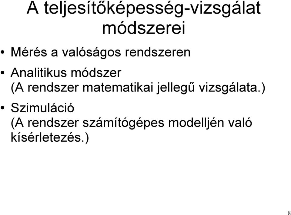 rendszer matematikai jellegű vizsgálata.
