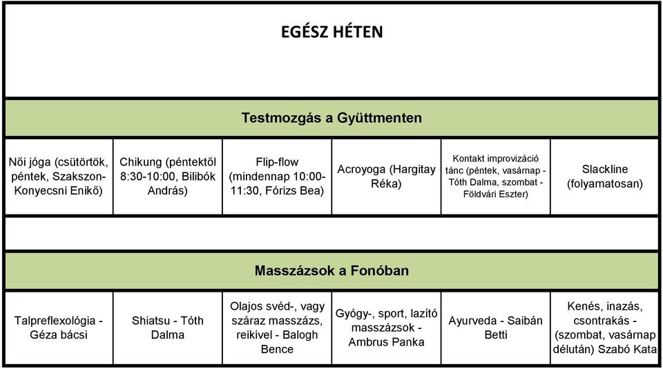 Eszter) Slackline (folyamatosan) Masszázsok a Fonóban Talpreflexológia - Géza bácsi Shiatsu - Tóth Dalma Olajos svéd-, vagy száraz masszázs,
