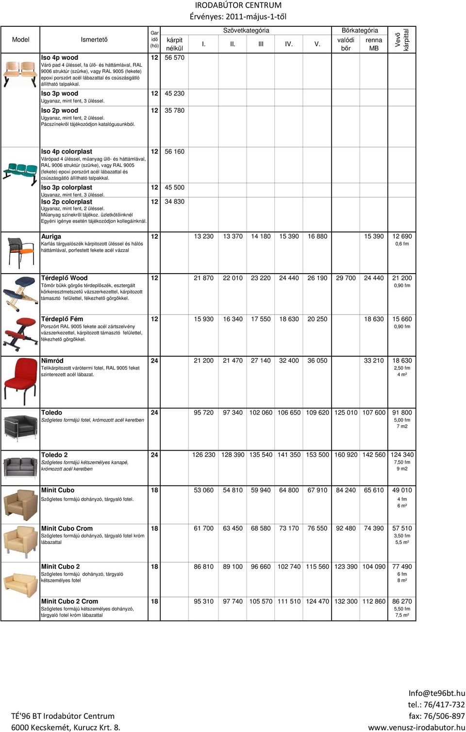 Iso 4p colorplast 12 56 160 Várópad 4 üléssel, mőanyag ülı- és háttámlával, RAL 9006 struktúr (szürke), vagy RAL 9005 (fekete) epoxi porszórt acél lábazattal és csúszásgátló állítható talpakkal.