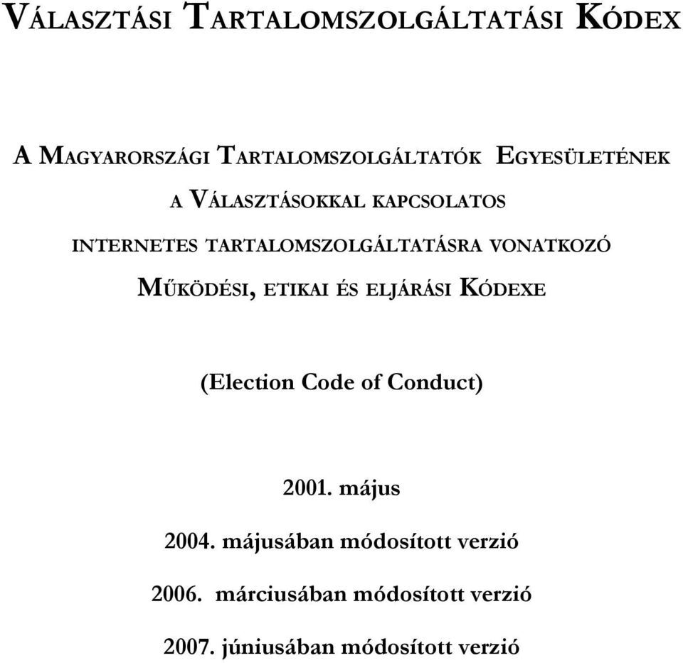 VONATKOZÓ MŰKÖDÉSI, ETIKAI ÉS ELJÁRÁSI KÓDEXE (Election Code of Conduct) 2001.