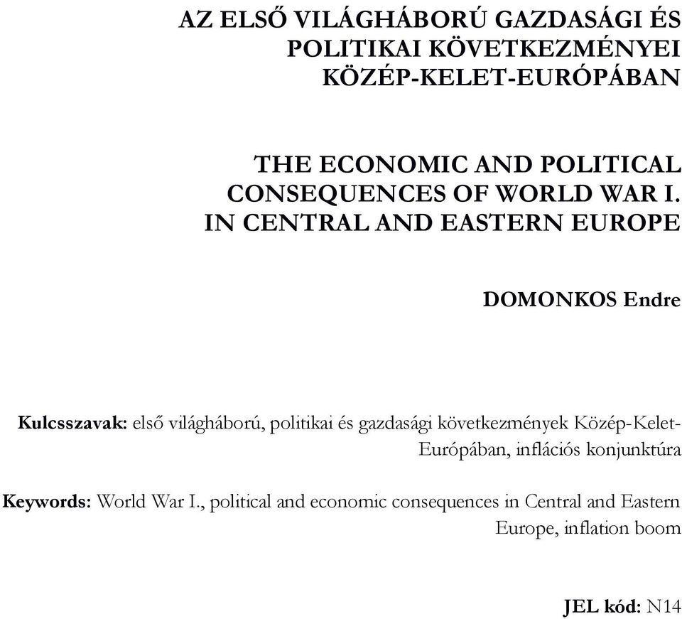 IN CENTRAL AND EASTERN EUROPE DOMONKOS Endre Kulcsszavak: első világháború, politikai és gazdasági