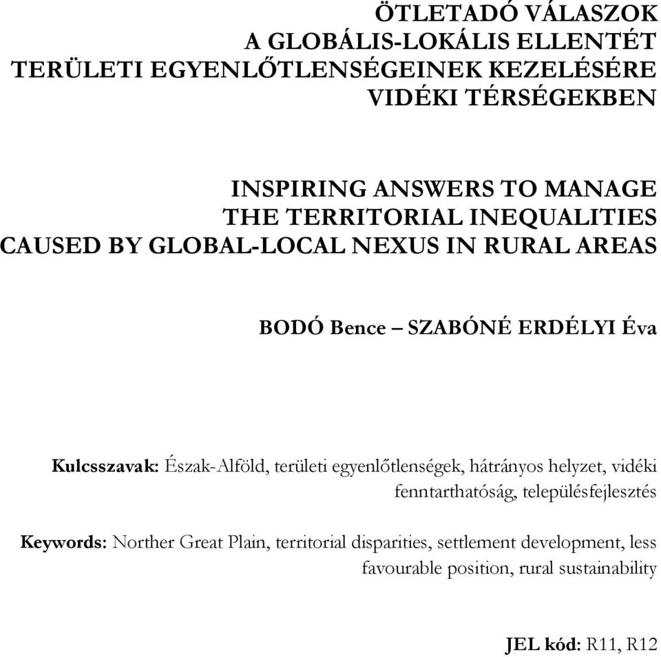 Kulcsszavak: Észak-Alföld, területi egyenlőtlenségek, hátrányos helyzet, vidéki fenntarthatóság, településfejlesztés