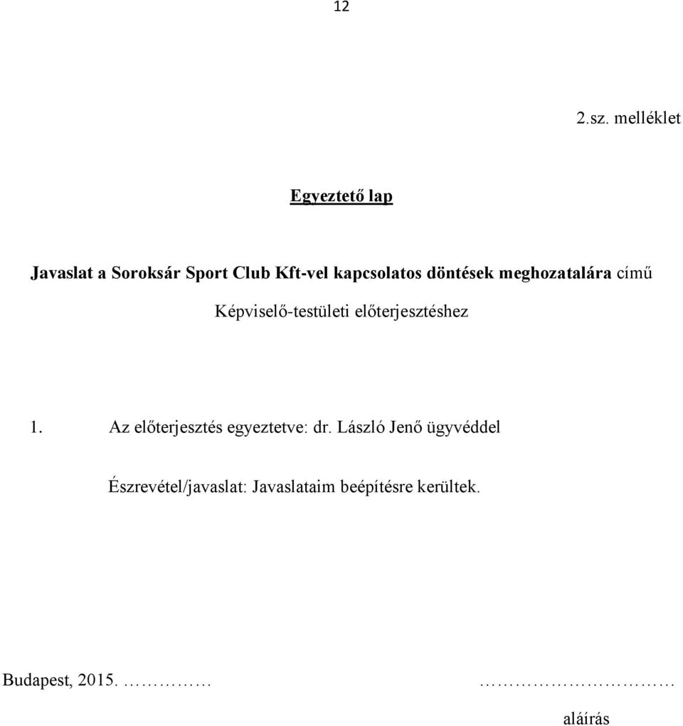 kapcsolatos döntések meghozatalára című Képviselő-testületi