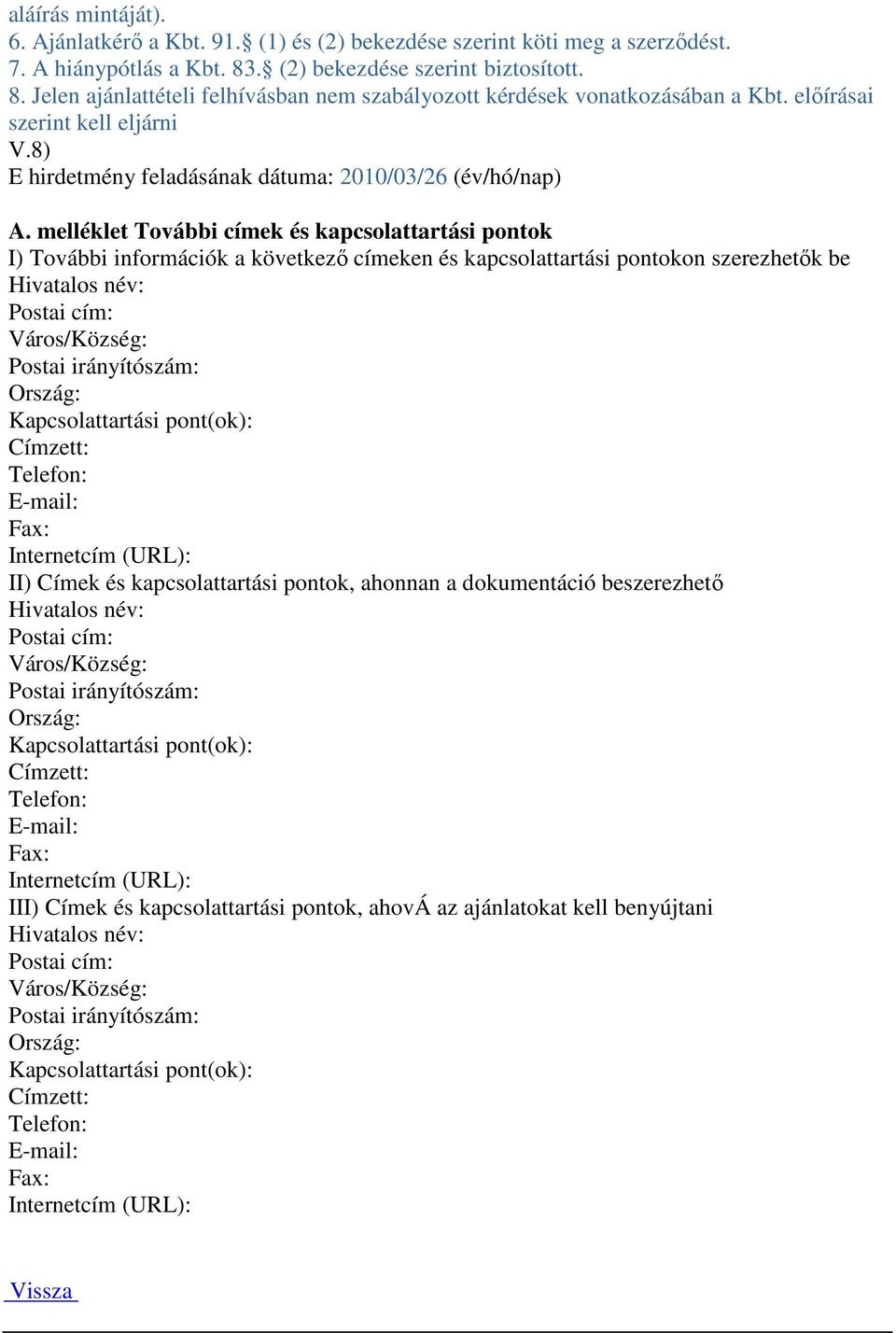 8) E hirdetmény feladásának dátuma: 2010/03/26 (év/hó/nap) A.