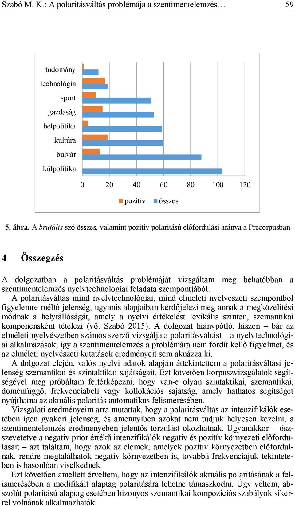 nyelvtechnológiai feladata szempontjából.