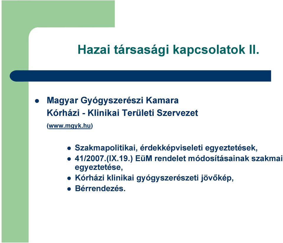 (www.mgyk.hu) Szakmapolitikai, érdekképviseleti egyeztetések, 41/2007.