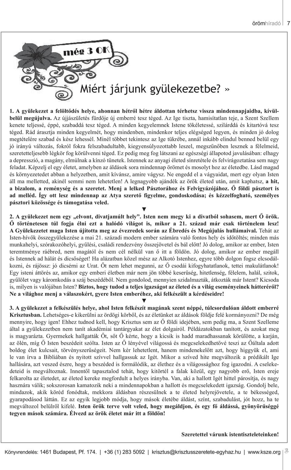 A minden kegyelemnek Istene tökéletessé, szilárddá és kitartóvá tesz téged.