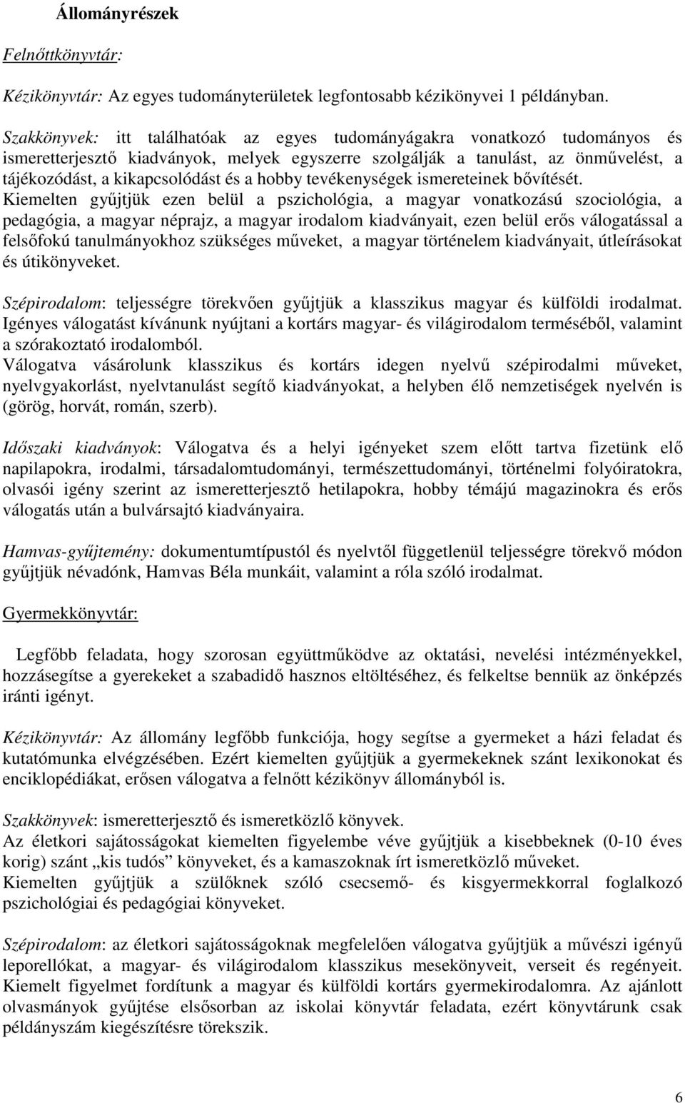 hobby tevékenységek ismereteinek bővítését.