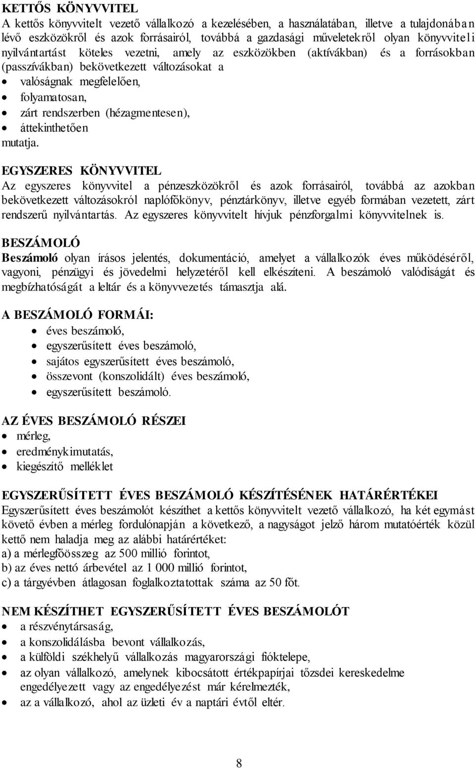 (hézagmentesen), áttekinthetően mutatja.