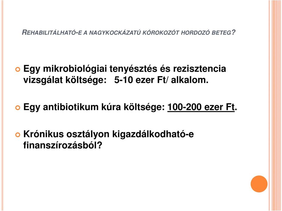 Egy antibiotikum kúra költsége: 100-200 ezer Ft.