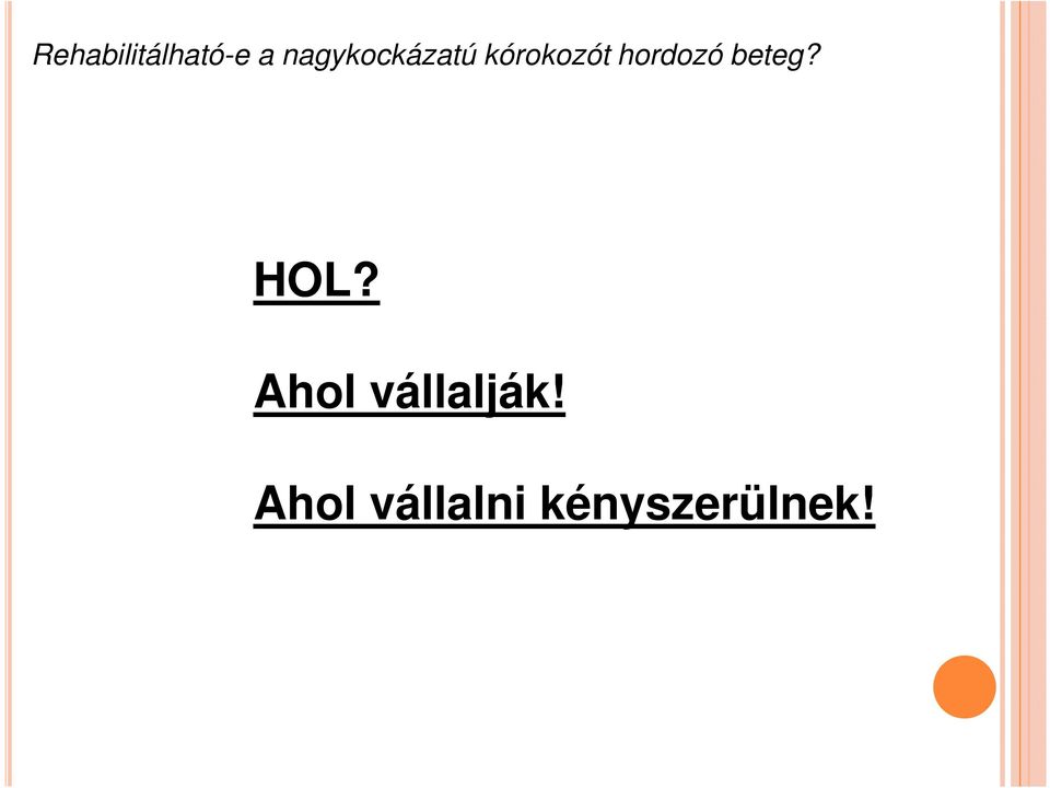 hordozó beteg? HOL?