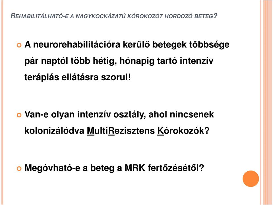 Van-e olyan intenzív osztály, ahol nincsenek kolonizálódva