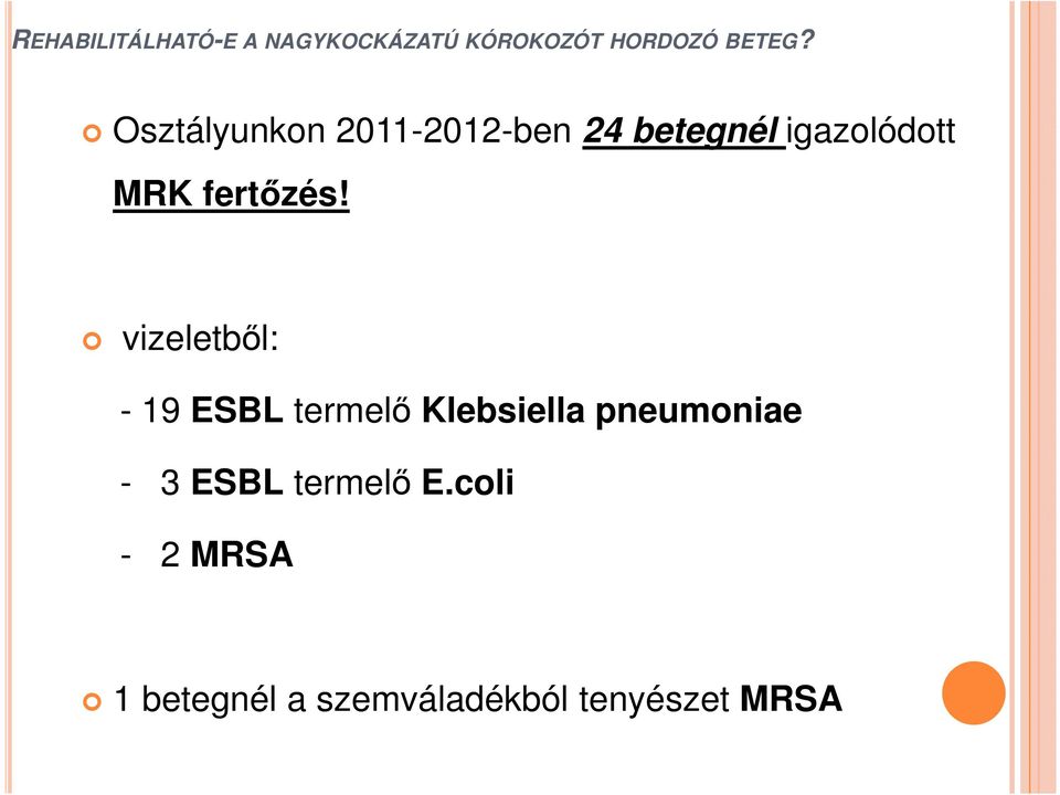 vizeletből: - 19 ESBL termelő Klebsiella
