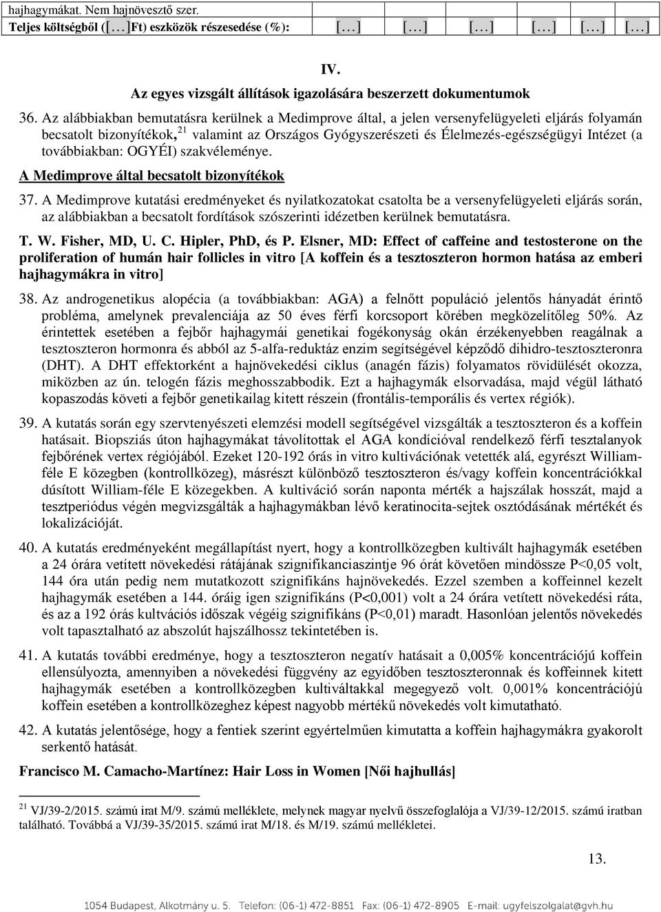 (a továbbiakban: OGYÉI) szakvéleménye. A Medimprove által becsatolt bizonyítékok 37.