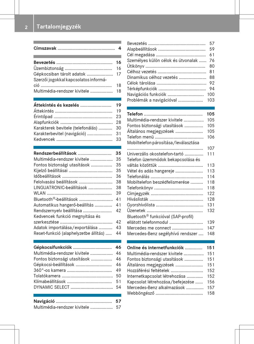 .. 35 Multimédia-rendszer kivitele... 35 Fontos biztonsági utasítások... 35 Kijelző beállításai... 35 Időbeállítások... 36 Felolvasási beállítások... 38 LINGUATRONIC-beállítások... 38 WLAN.