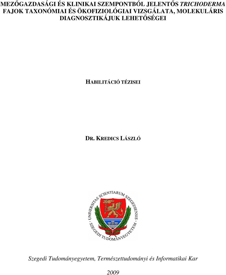 DIAGNOSZTIKÁJUK LEHETŐSÉGEI HABILITÁCIÓ TÉZISEI DR.