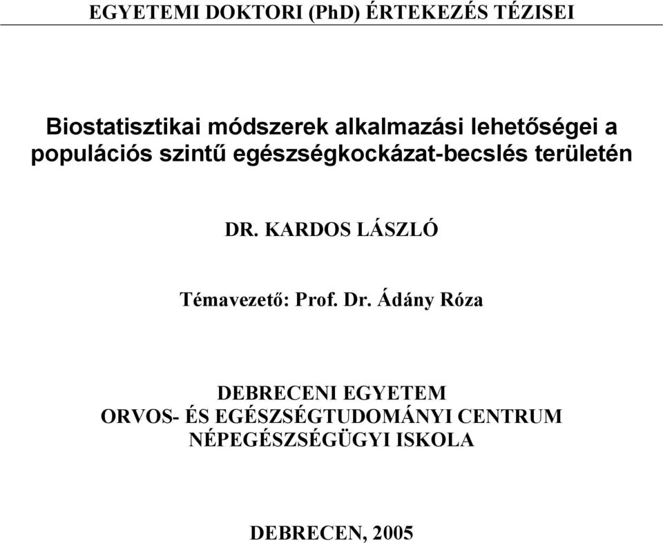 területén DR. KARDOS LÁSZLÓ Témavezet : Prof. Dr.