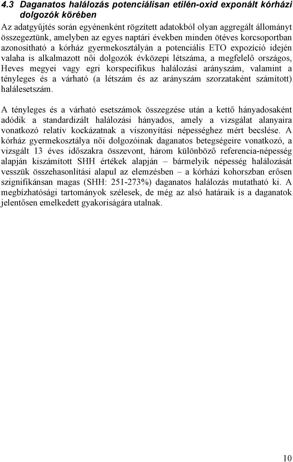 megyei vagy egri korspecifikus halálozási arányszám, valamint a tényleges és a várható (a létszám és az arányszám szorzataként számított) halálesetszám.