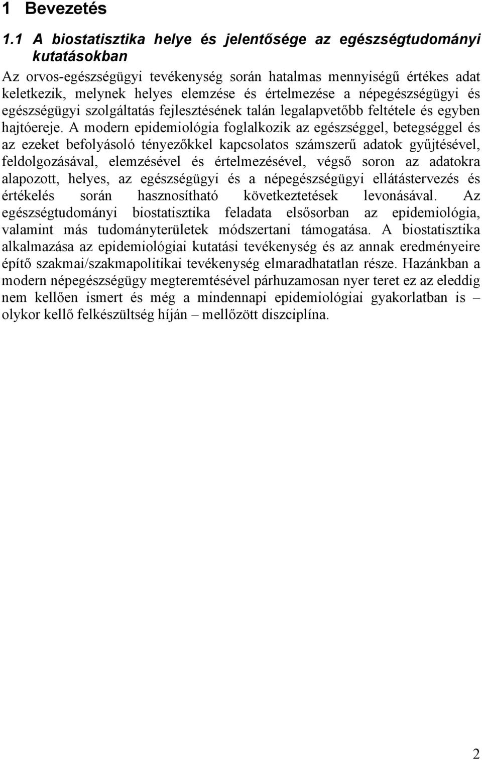 népegészségügyi és egészségügyi szolgáltatás fejlesztésének talán legalapvet bb feltétele és egyben hajtóereje.