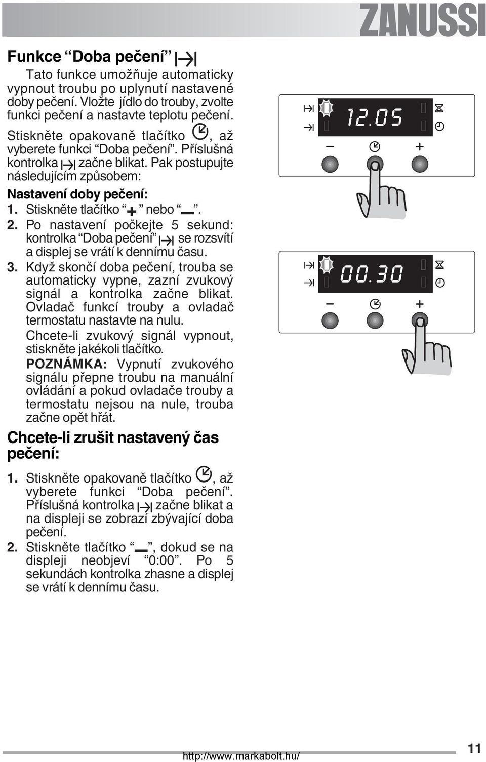 Po nastavení počkejte 5 sekund: kontrolka Doba pečení se rozsvítí a displej se vrátí k dennímu času. 3.