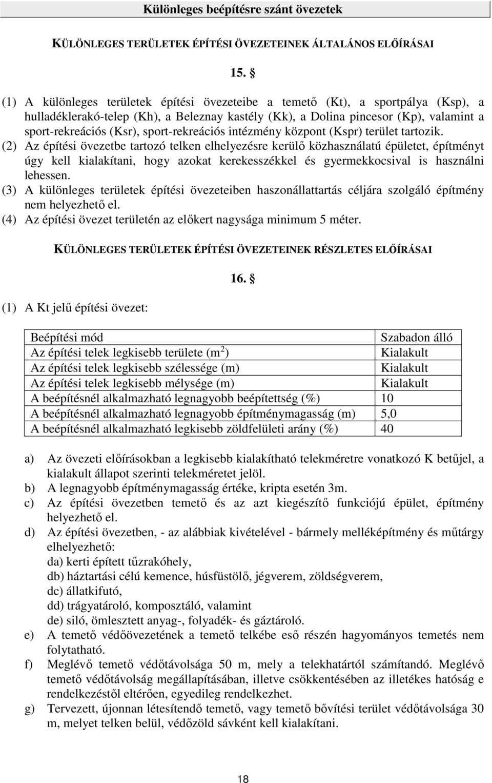 sport-rekreációs intézmény központ (Kspr) terület tartozik.