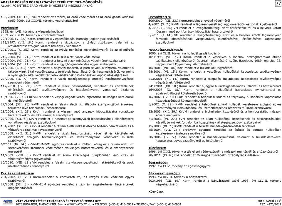 rendelet a vízgazdálkodási hatósági jogkör gyakorlásáról 123/1997. (VII. 18.) Korm.