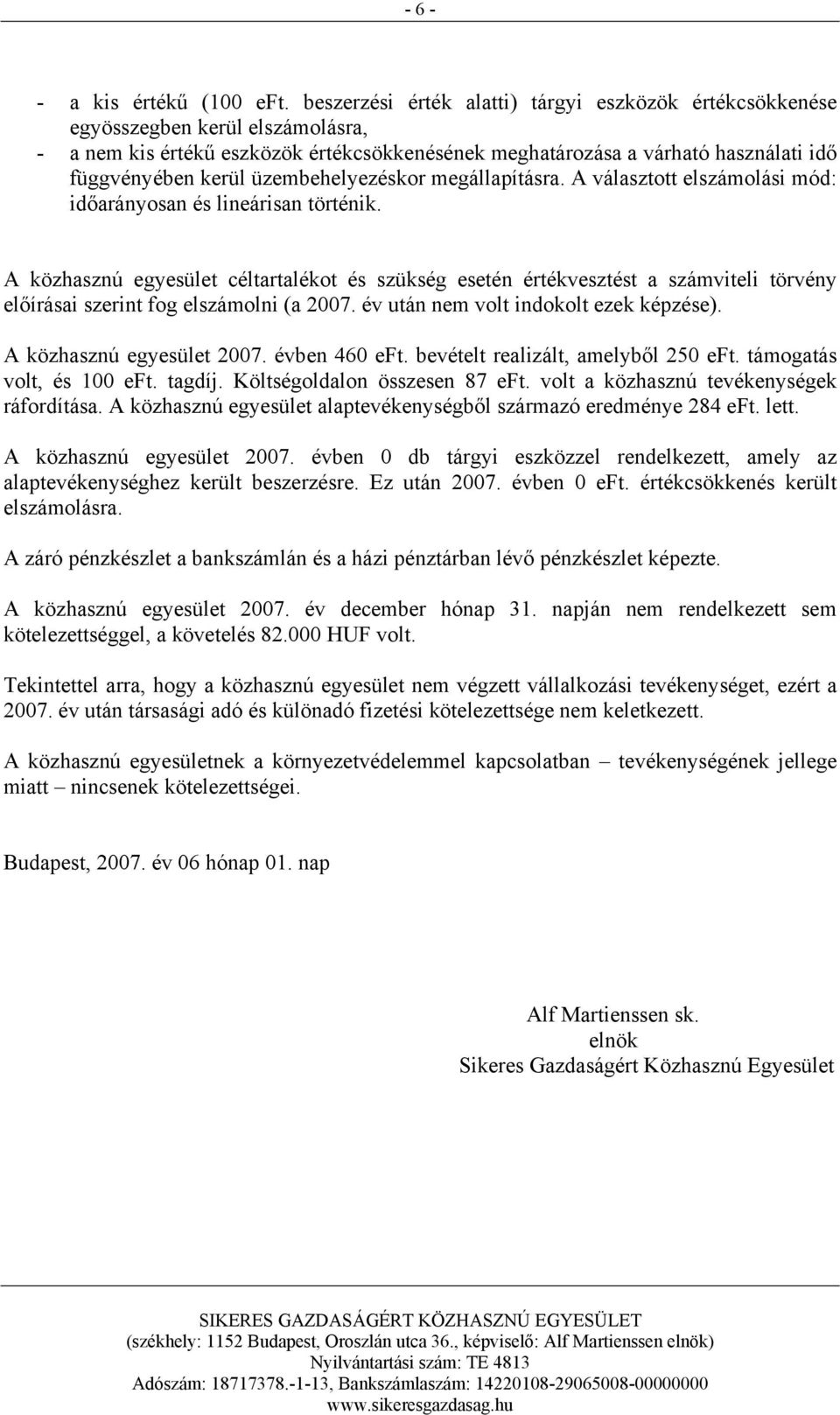 üzembehelyezéskor megállapításra. A választott elszámolási mód: időarányosan és lineárisan történik.