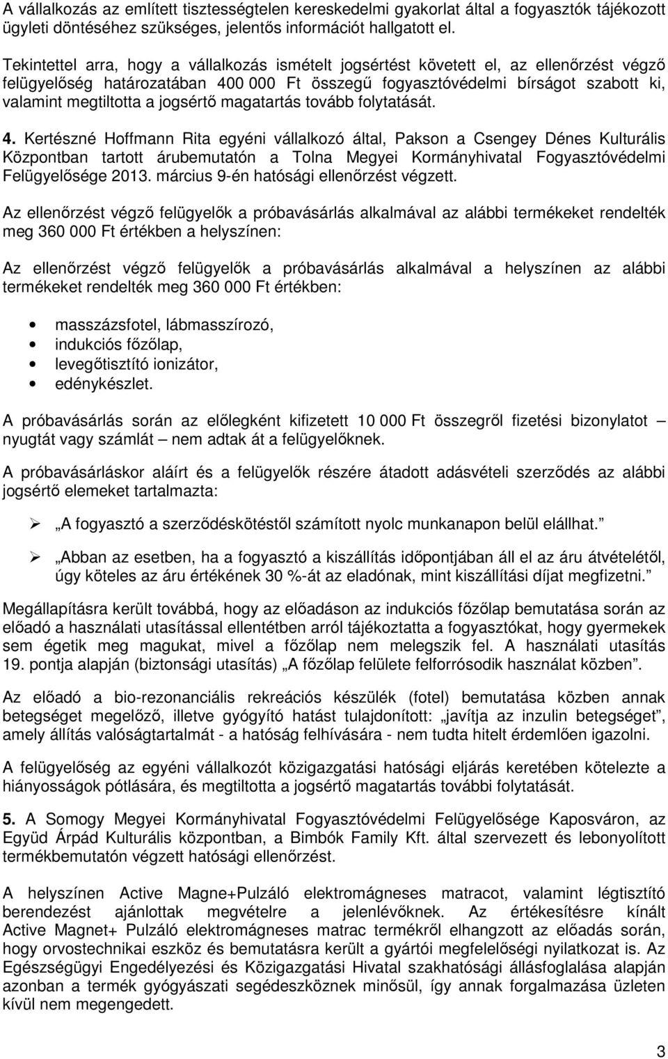 jogsértő magatartás tovább folytatását. 4.