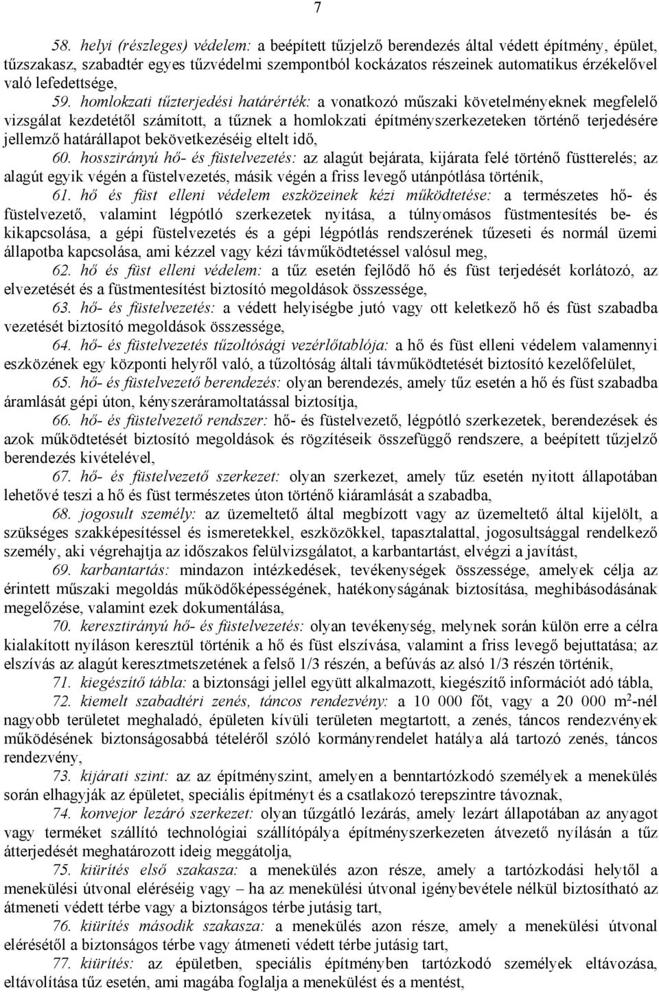 homlokzati tűzterjedési határérték: a vonatkozó műszaki követelményeknek megfelelő vizsgálat kezdetétől számított, a tűznek a homlokzati építményszerkezeteken történő terjedésére jellemző