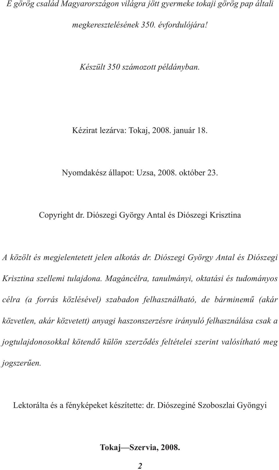 Diószegi György Antal és Diószegi Krisztina szellemi tulajdona.