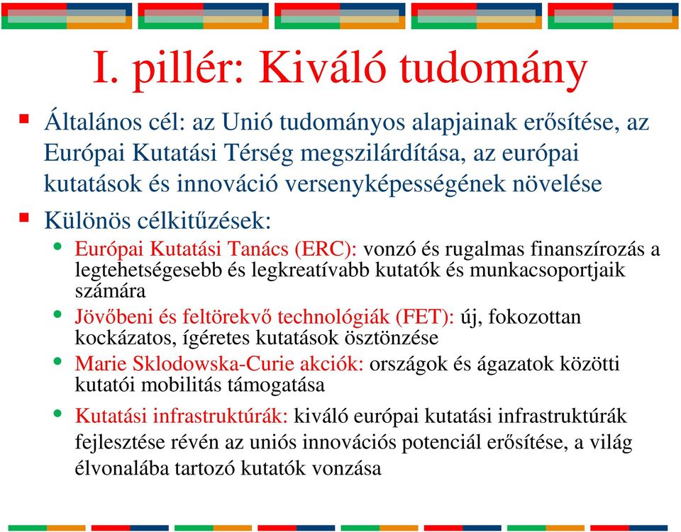 munkacsoportjaik számára Jövőbeni és feltörekvő technológiák (FET): új, fokozottan kockázatos, ígéretes kutatások ösztönzése Marie Sklodowska-Curie akciók: országok és