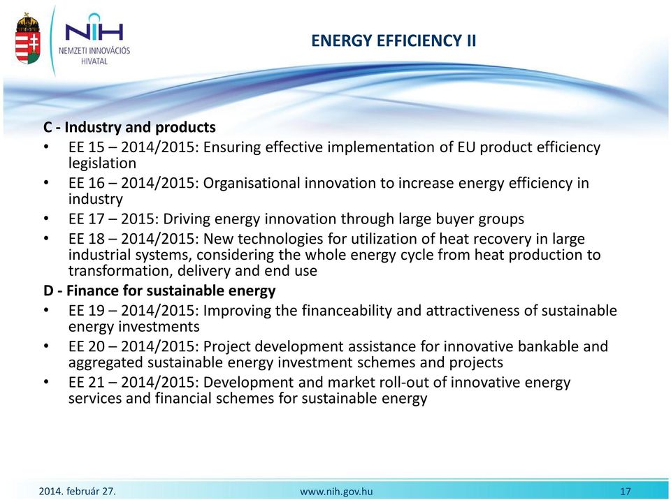 whole energy cycle from heat production to transformation, delivery and end use D - Finance for sustainable energy EE 19 2014/2015: Improving the financeability and attractiveness of sustainable