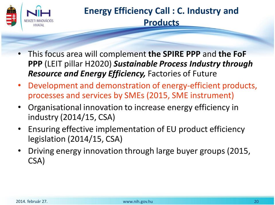 Resource and Energy Efficiency, Factories of Future Development and demonstration of energy-efficient products, processes and services by SMEs