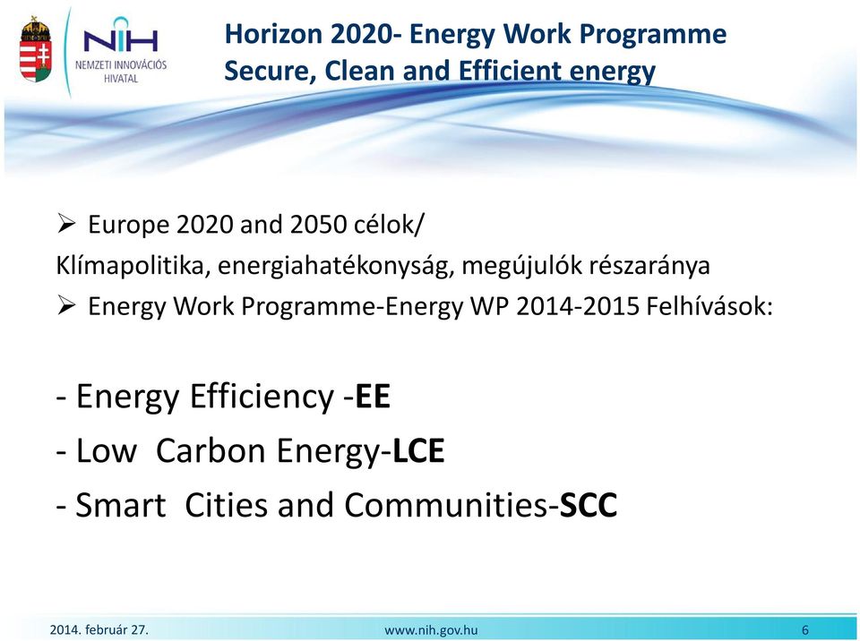 részaránya Energy Work Programme-Energy WP 2014-2015 Felhívások: - Energy
