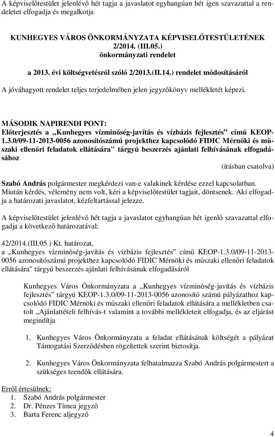 MÁSODIK NAPIRENDI PONT: Előterjesztés a Kunhegyes vízminőség-javítás és vízbázis fejlesztés című KEOP- 1.3.