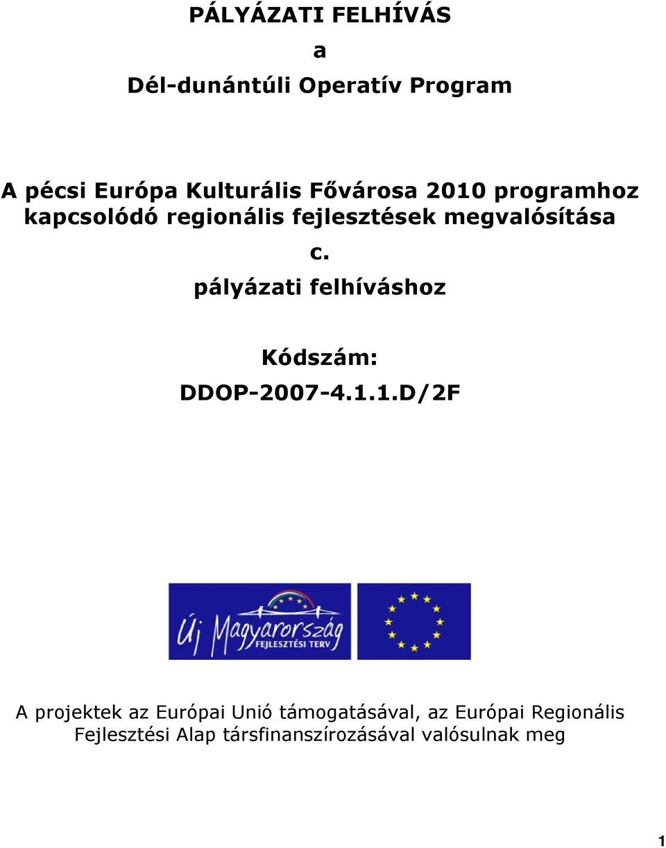 pályázati felhíváshoz Kódszám: DDOP-2007-4.1.