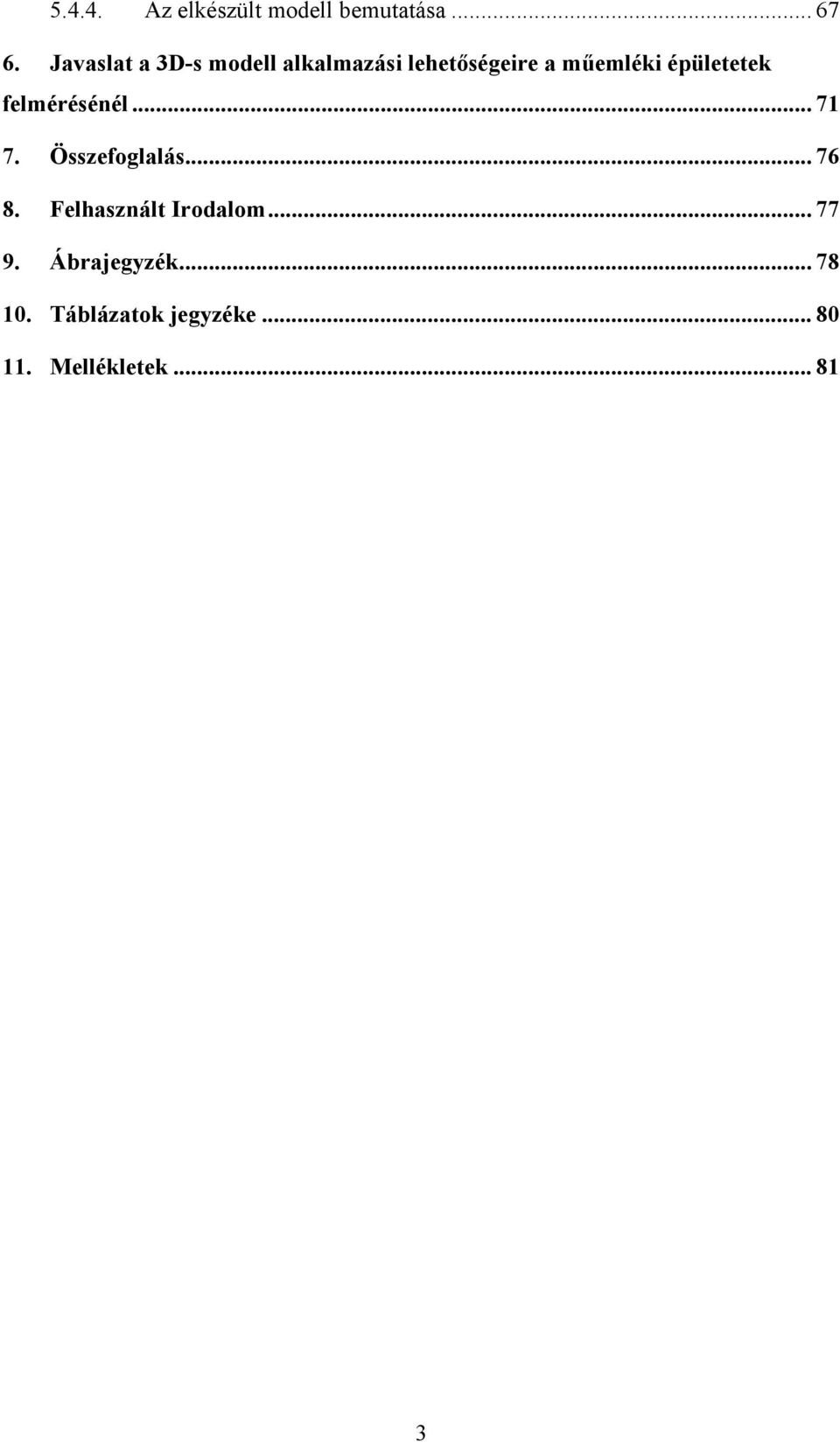 épületetek felmérésénél... 71 7. Összefoglalás... 76 8.