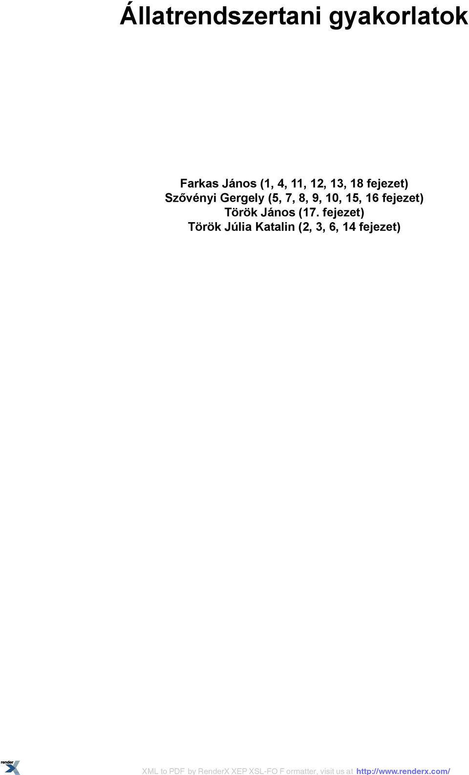 7, 8, 9, 10, 15, 16 fejezet) Török János (17.