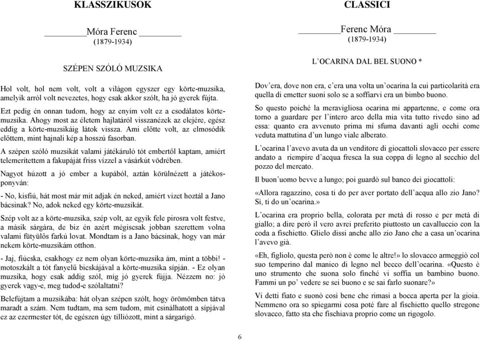 Ami előtte volt, az elmosódik előttem, mint hajnali kép a hosszú fasorban.