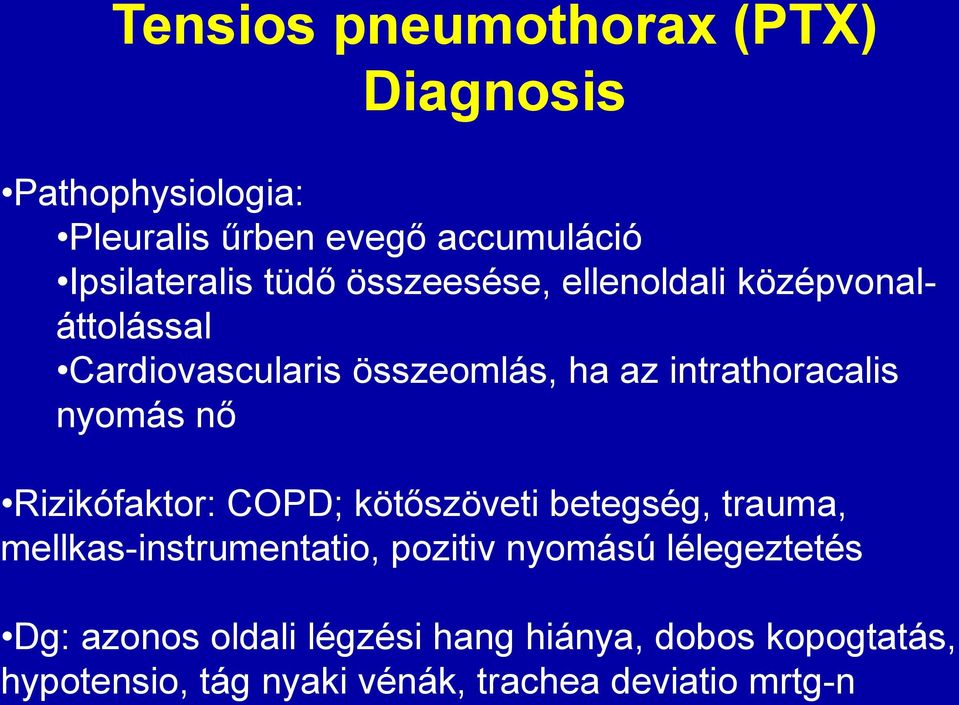 nyomás nő Rizikófaktor: COPD; kötőszöveti betegség, trauma, mellkas-instrumentatio, pozitiv nyomású
