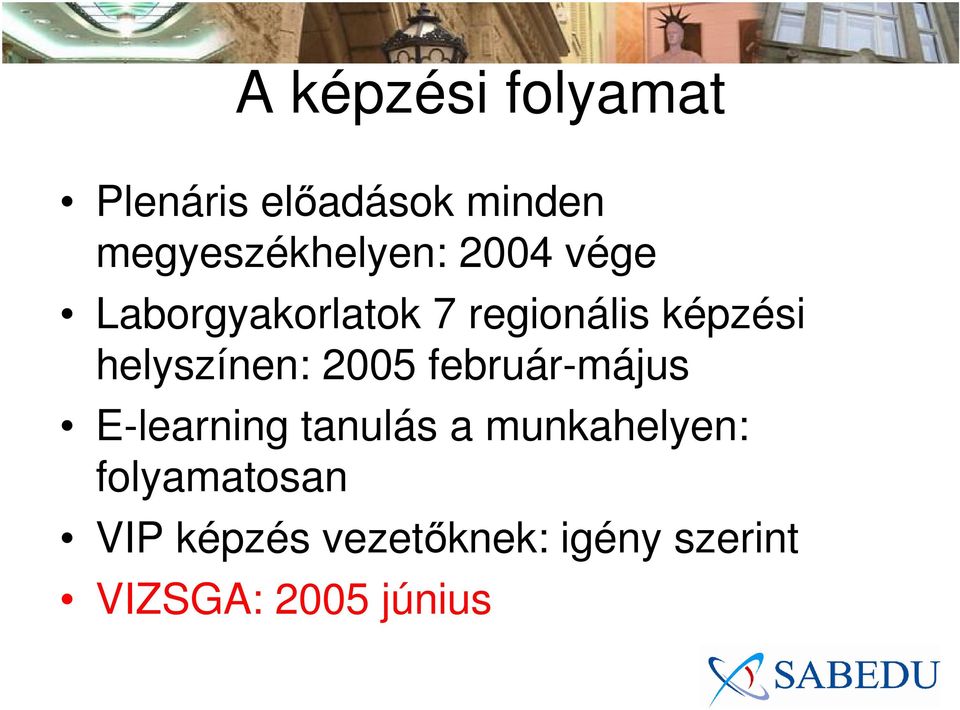 képzési helyszínen: 2005 február-május E-learning tanulás a