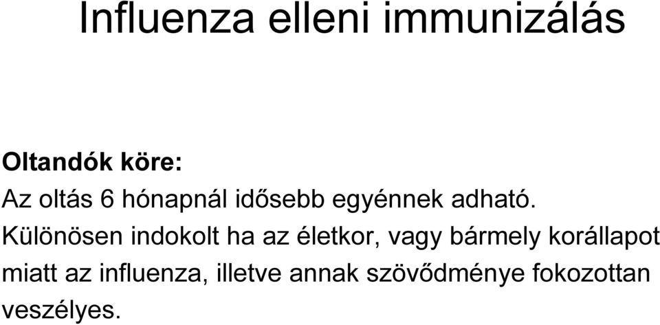 Különösen indokolt ha az életkor, vagy bármely