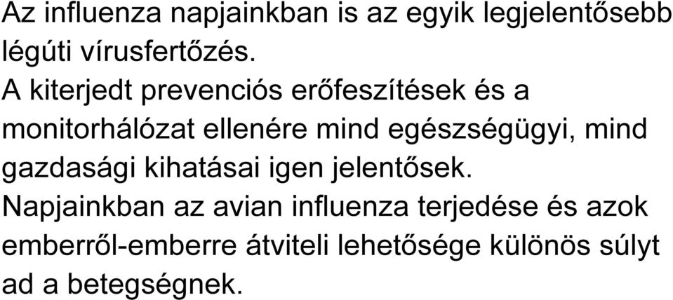 egészségügyi, mind gazdasági kihatásai igen jelentısek.