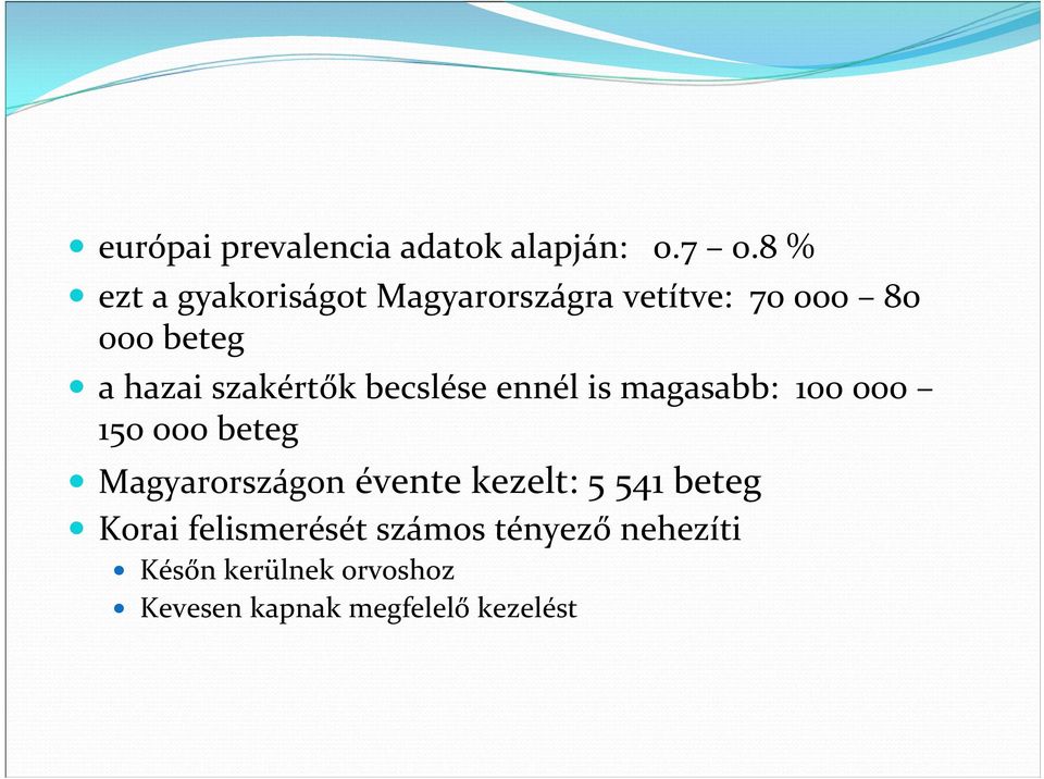 szakértők becslése ennél is magasabb: 100 000 150 000 beteg Magyarországon