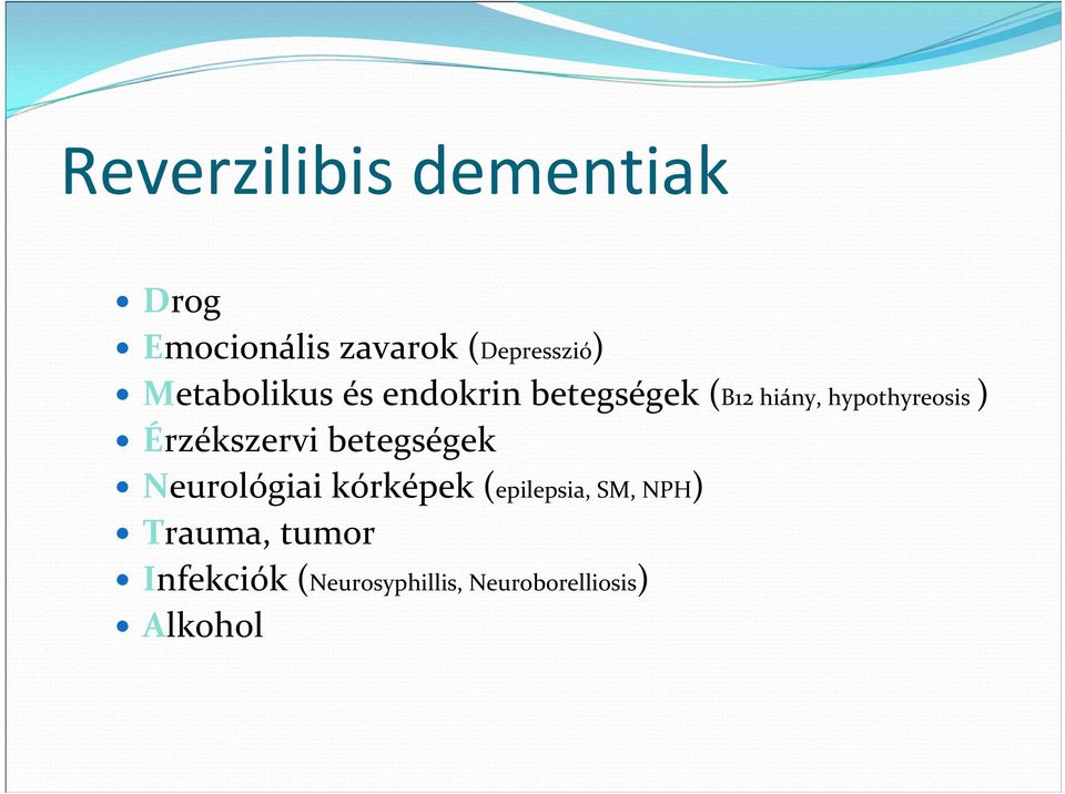 Érzékszervi betegségek Neurológiai kórképek (epilepsia, SM,