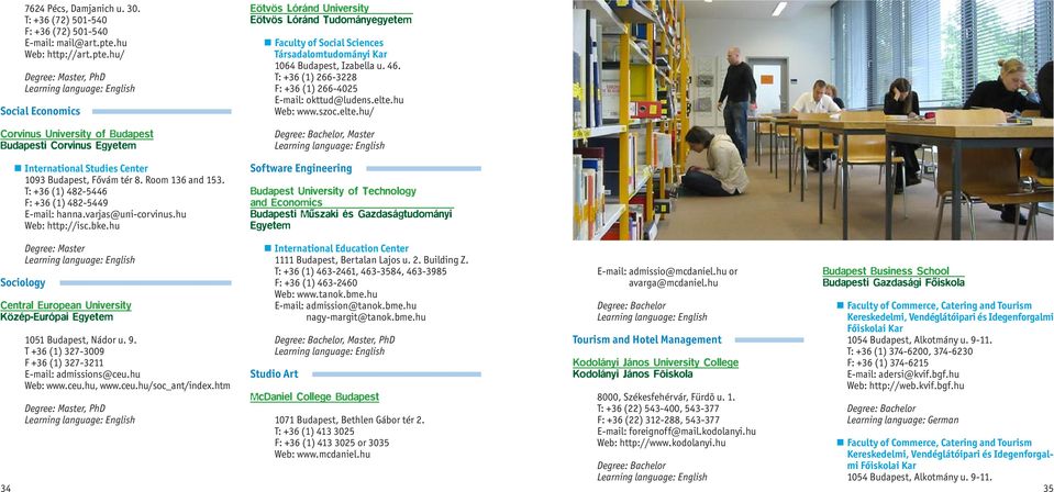 T: +36 (1) 482-5446 F: +36 (1) 482-5449 E-mail: hanna.varjas@uni-corvinus.hu Web: http://isc.bke.