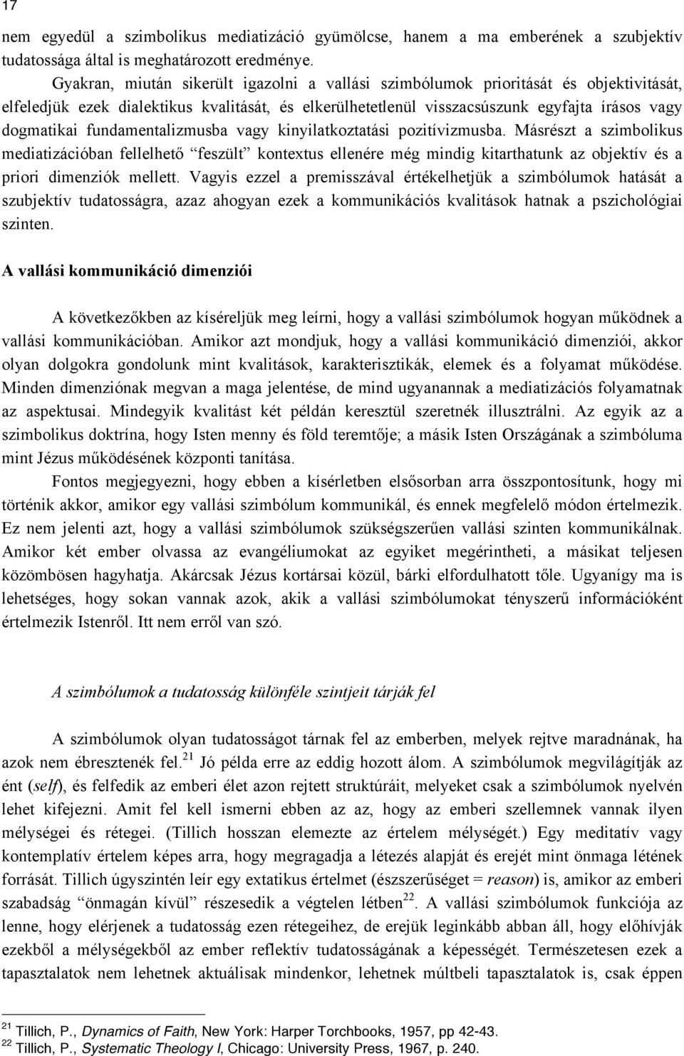 fundamentalizmusba vagy kinyilatkoztatási pozitívizmusba.